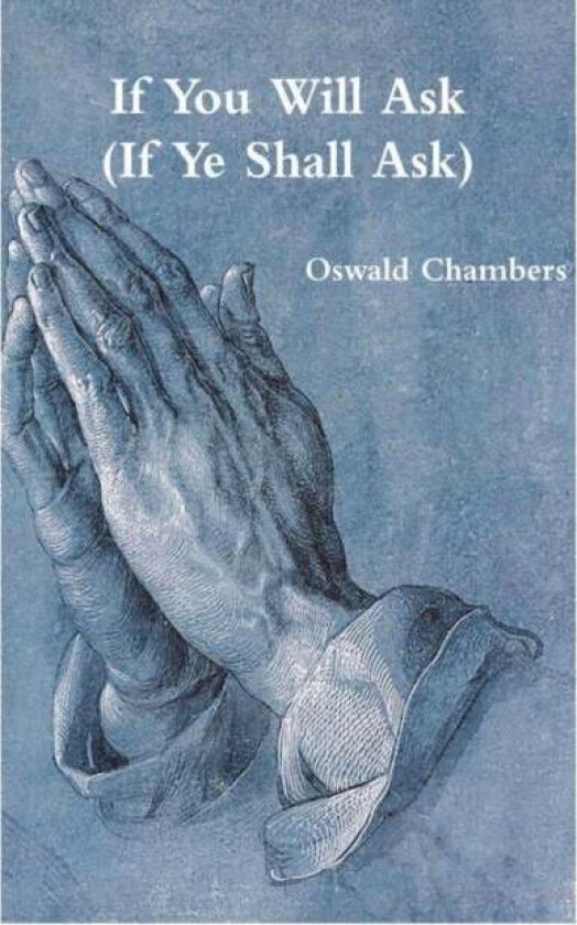 If You Will Ask (If Ye Shall Ask) av Oswald Chambers