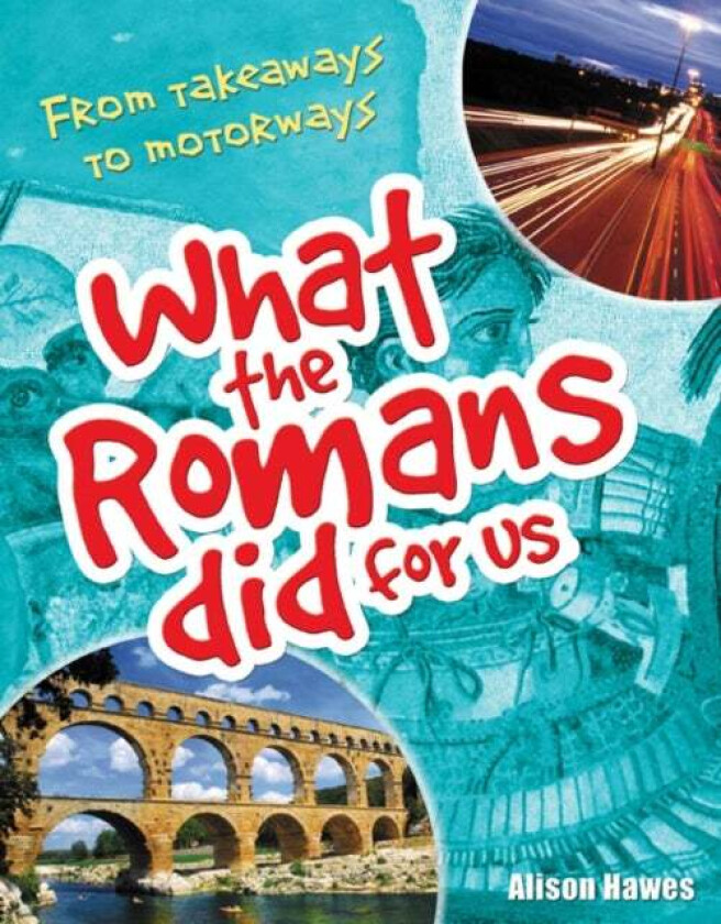 What the Romans did for us av Alison Hawes