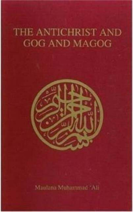 Antichrist and Gog and Magog av Maulana Muhammad Ali