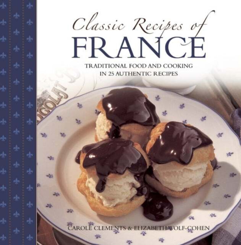 Classic Recipes of France av Carole Clements, Elizabeth Wolf-Cohen