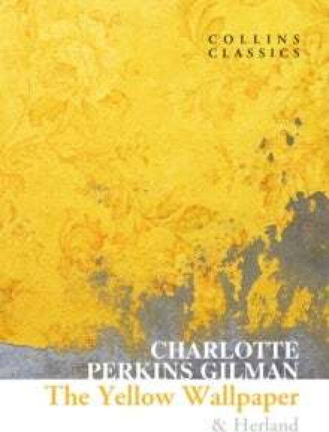 The Yellow Wallpaper & Herland av Charlotte Perkins Gilman