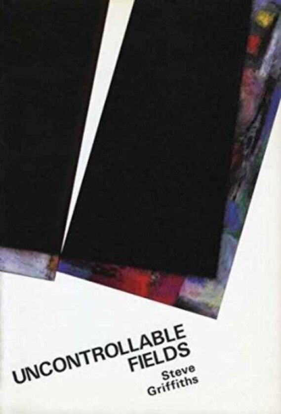 Uncontrollable Fields av Steve Griffiths