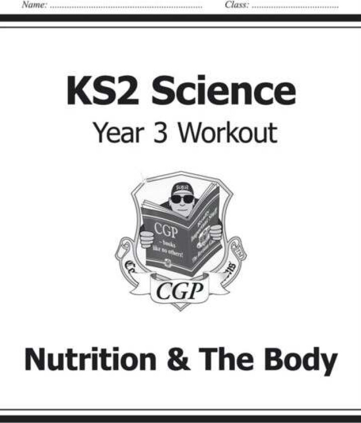 KS2 Science Year 3 Workout: Nutrition & The Body av CGP Books