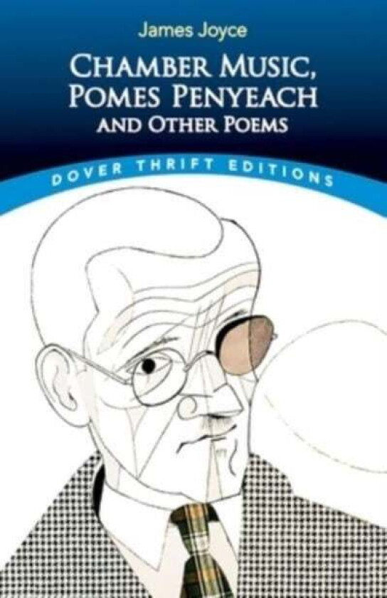 Chamber Music, Pomes Penyeach and Other Poems av James Joyce