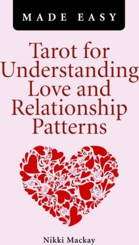 Tarot for Understanding Love and Relationship Patterns MADE EASY av Nikki Mackay