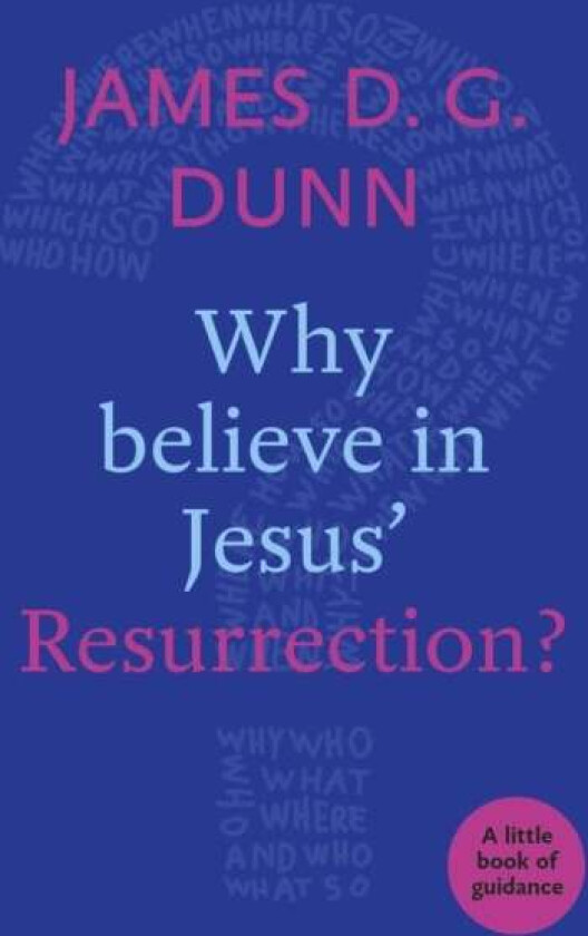 Why believe in Jesus' Resurrection? av James D. G. Dunn