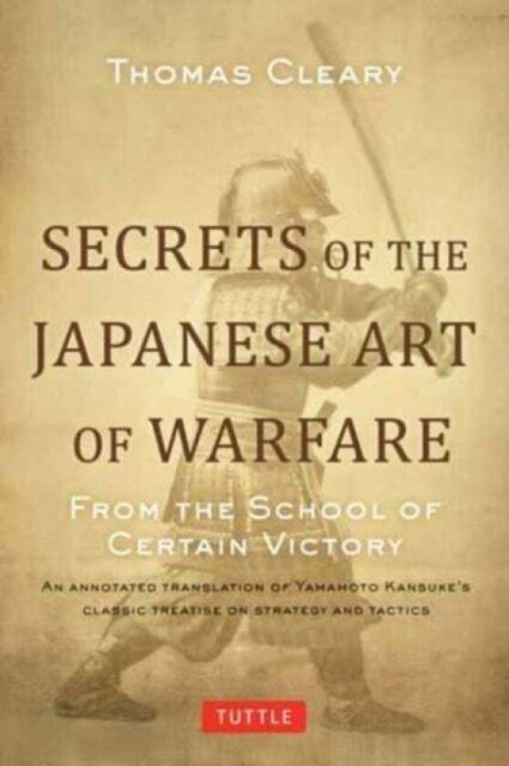 Secrets of the Japanese Art of Warfare av Thomas Cleary