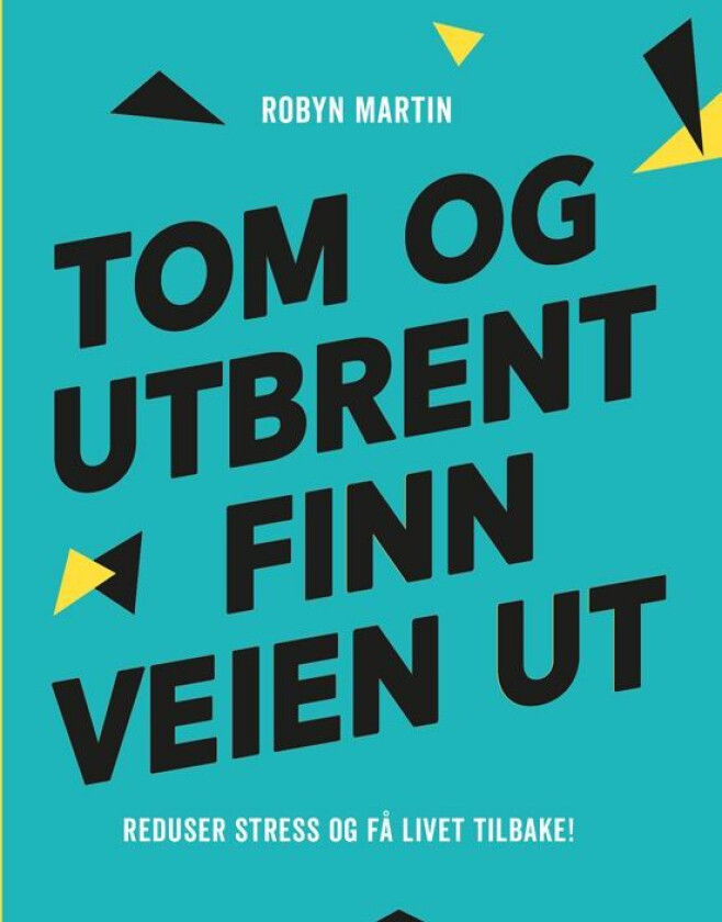 Tom og utbrent - finn veien ut av Robyn Martin