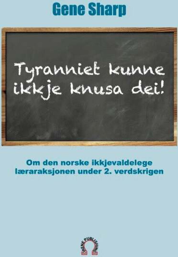 Tyranniet kunne ikkje knusa dei! av Gene Sharp