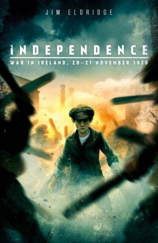 Independence: War in Ireland, 20 - 21 November 1920 av Jim Eldridge
