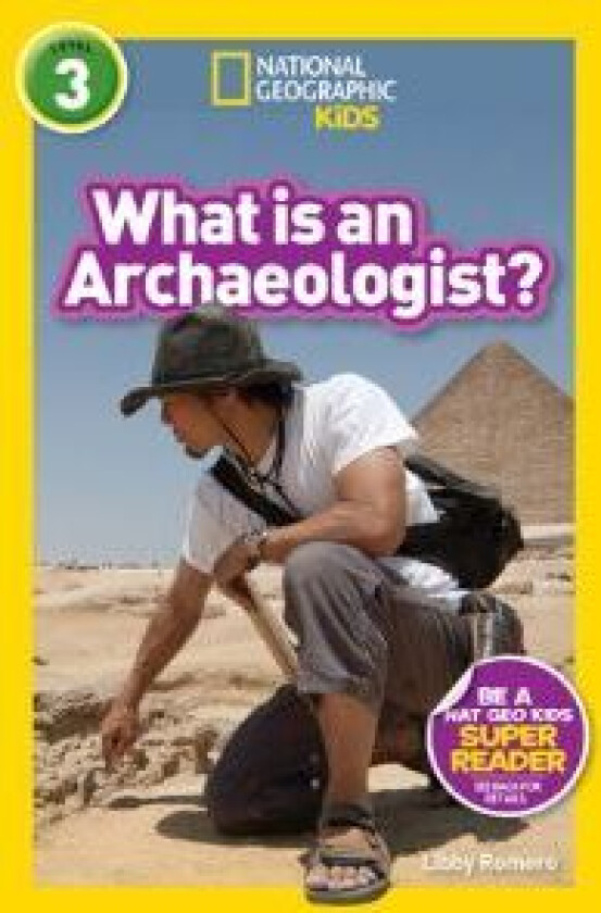 What is an Archaeologist? (L3) av National Geographic KIds, Libby Romero