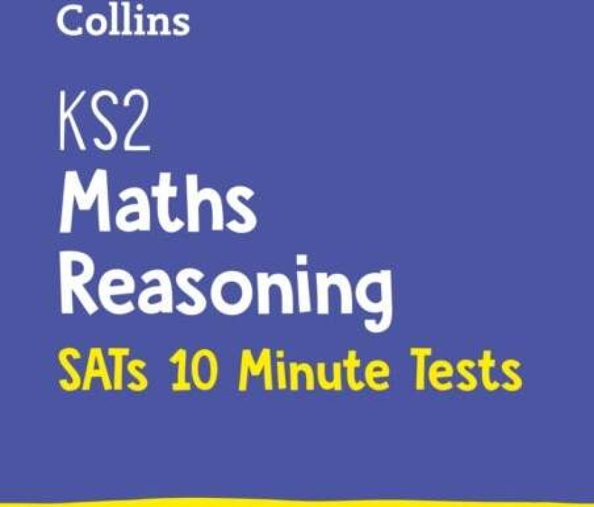 KS2 Maths Reasoning SATs 10-Minute Tests av Collins KS2