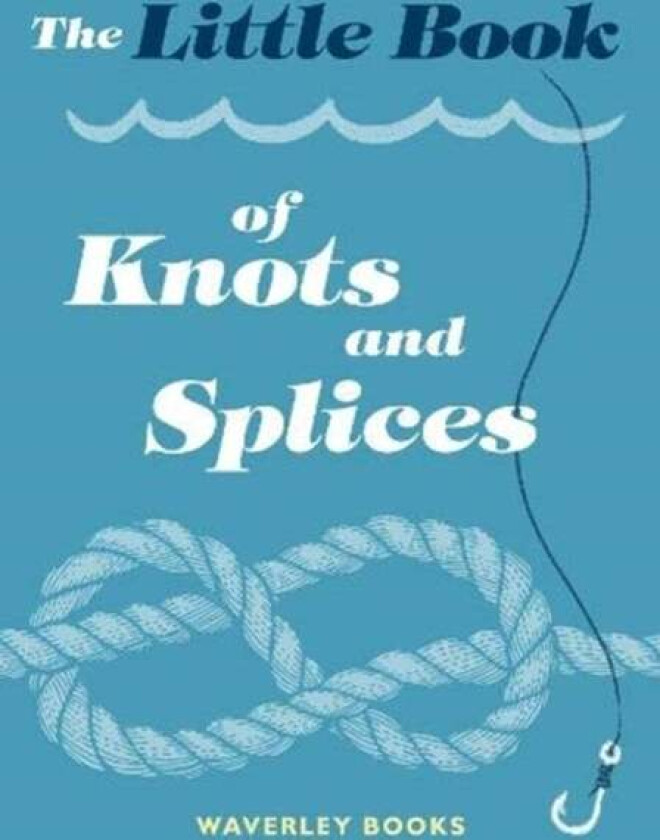 The Little Book of Knots and Splices av Waverley Books