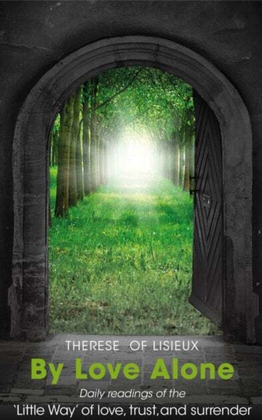By Love Alone av Therese of Lisieux, Michael Hollings
