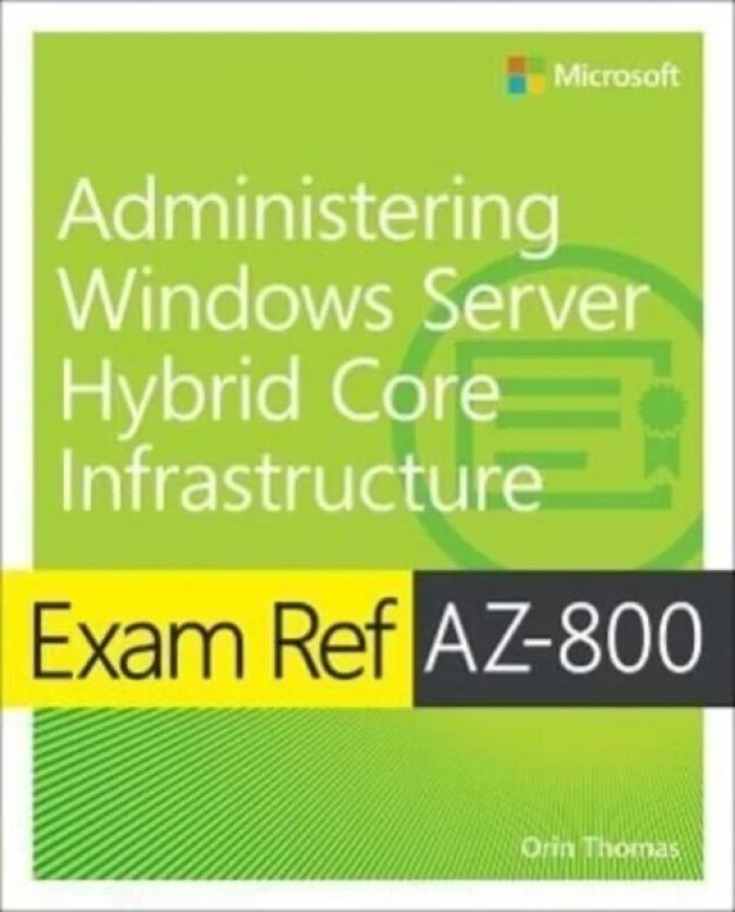 Exam Ref AZ-800 Administering Windows Server Hybrid Core Infrastructure av Orin Thomas