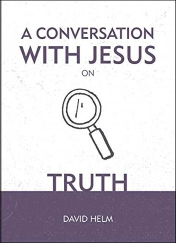 A Conversation With Jesus¿ on Truth av David Helm