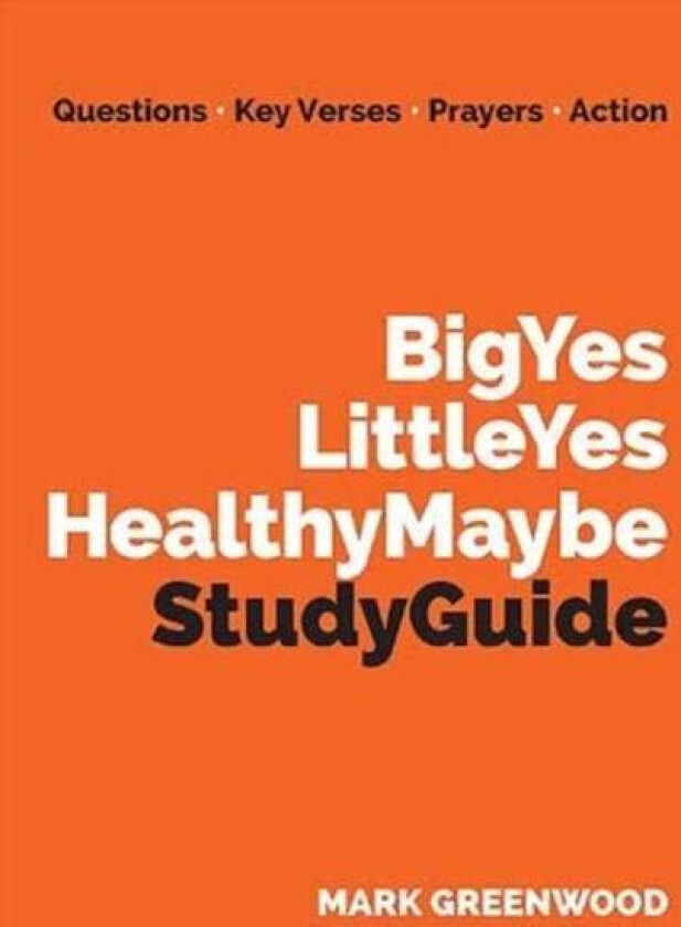 Big Yes Little Yes Healthy Maybe Study Guide av MARK GREENWOOD