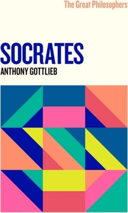 The Great Philosophers: Socrates av Anthony Gottlieb