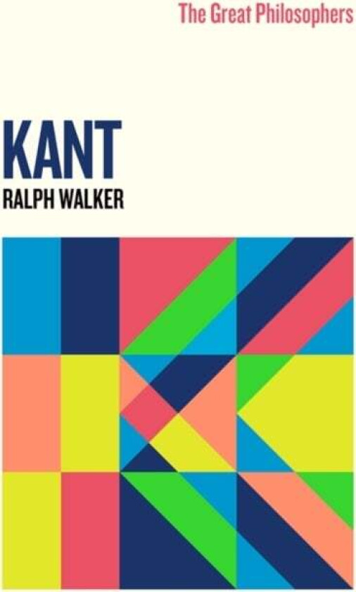 The Great Philosophers:Kant av Ralph Walker