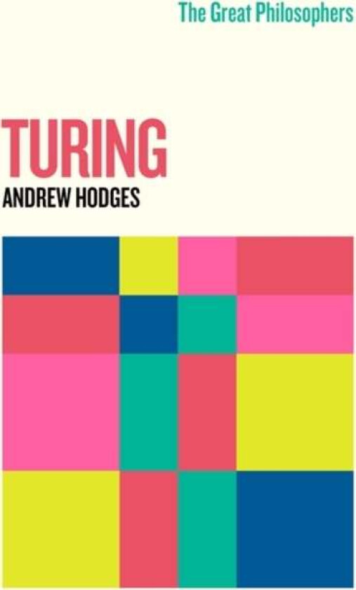The Great Philosophers: Turing av Andrew Hodges