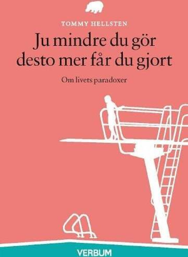 Ju mindre du gör desto mer får du gjort av Tommy Hellsten