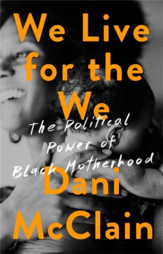 We Live for the We av Dani McClain
