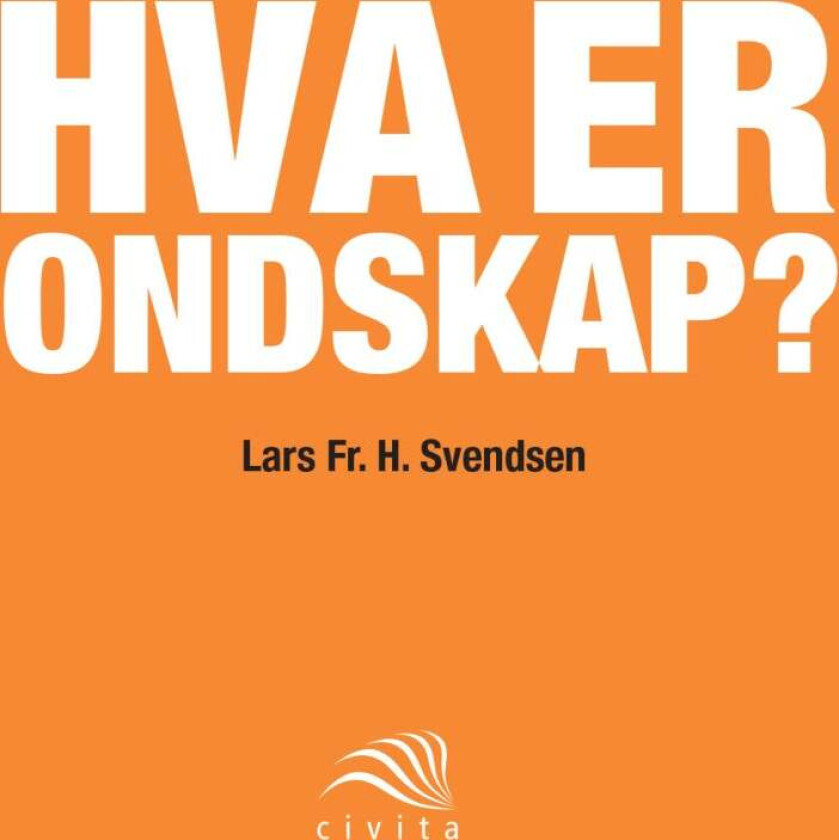 Hva er ondskap? av Lars Fr.H. Svendsen