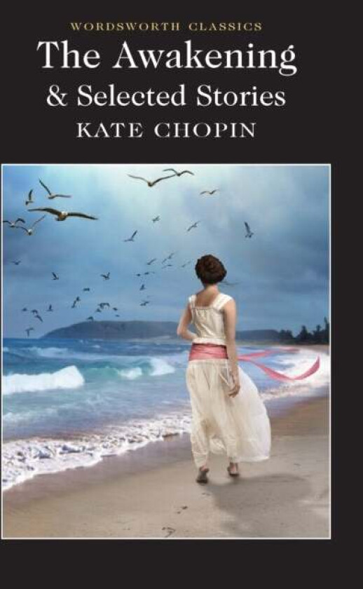 The Awakening and Selected Stories av Kate Chopin