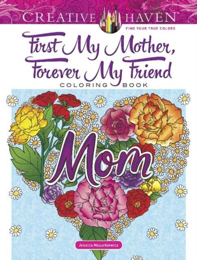 Creative Haven First My Mother, Forever My Friend Coloring Book av Jessica Mazurkiewicz