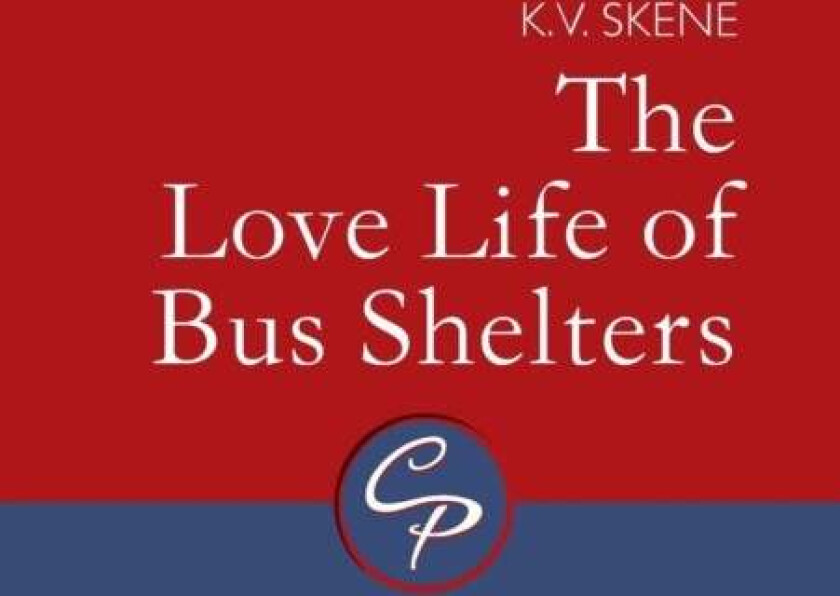The Love Life of Bus Shelters av K.V. Skene