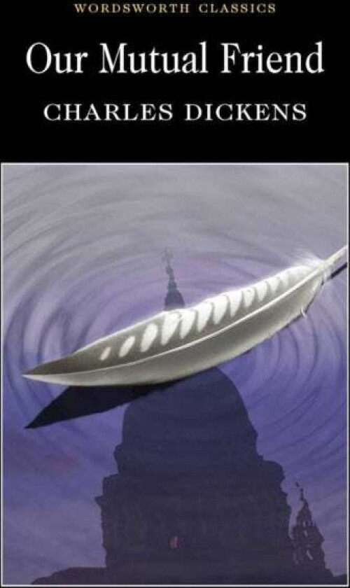 Our Mutual Friend av Charles Dickens