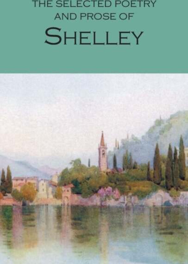 The Selected Poetry & Prose of Shelley av Percy Bysshe Shelley