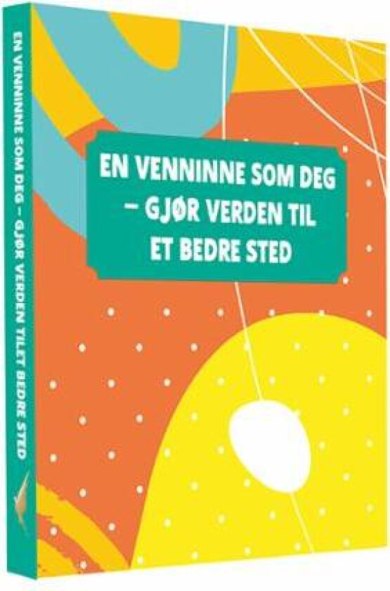 En venninne som deg - gjør verden til et bedre sted