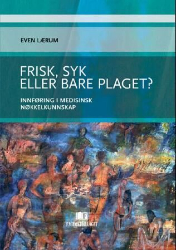 Frisk, syk eller bare plaget? av Even Lærum