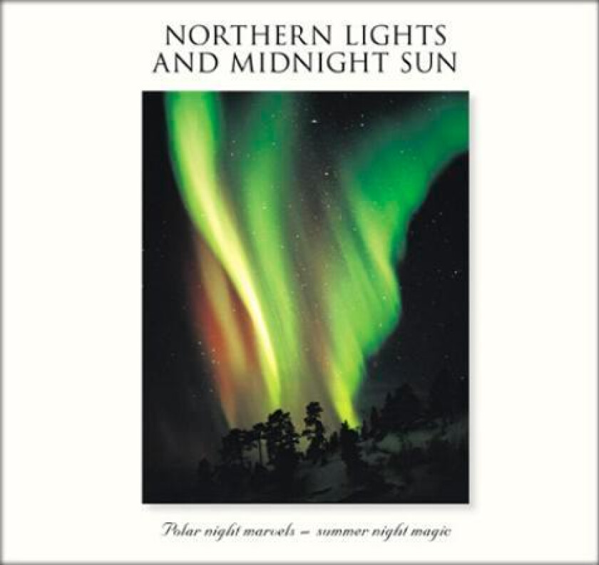 Northern lights and midnight sun av Snorre (Red.) Aske, Jens-Uwe (Red.) Kumpch, E. (Red.) Fraser