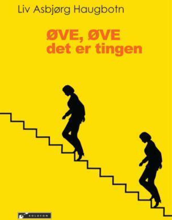 Øve, øve, det er tingen av Liv Haugbotn