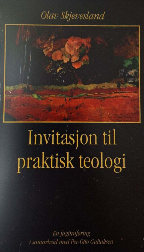 Invitasjon til praktisk teologi av Per-Otto Gullaksen, Olav Skjevesland