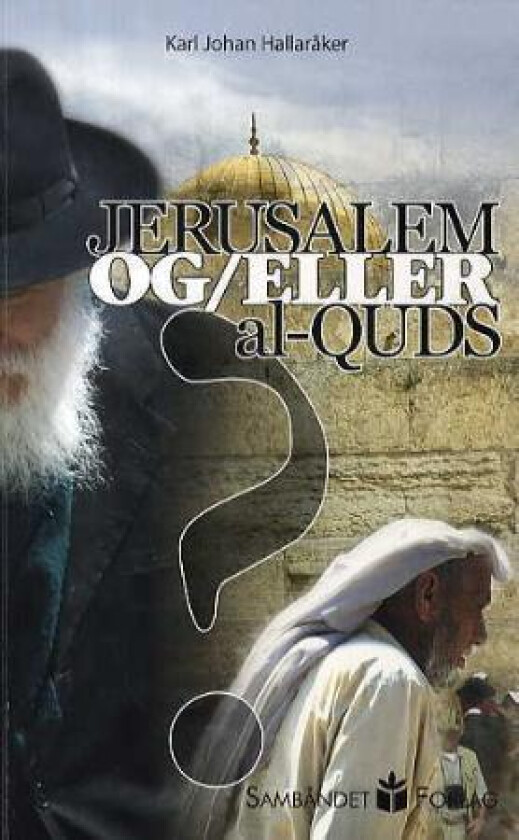 Jerusalem og/eller al-Quds? av Karl Johan Hallaråker