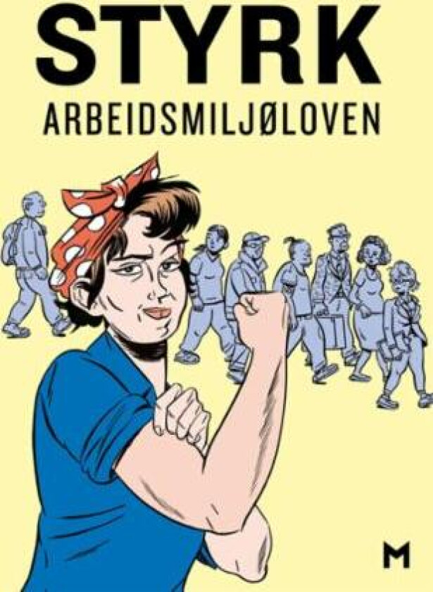 Styrk arbeidsmiljøloven ; Baklengs inn i framtida : en tegneserie om arbeidsmiljølovens historie av Esben S. Titland, Ingrid Wergeland