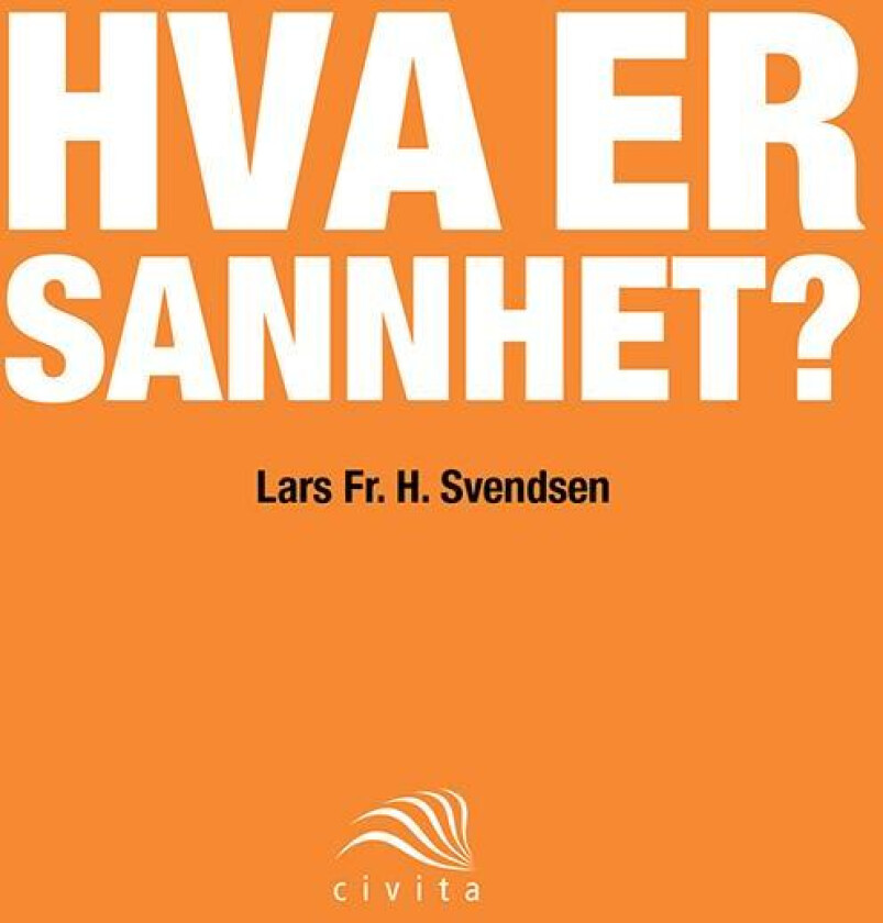 Hva er sannhet? av Lars Fr.H. Svendsen