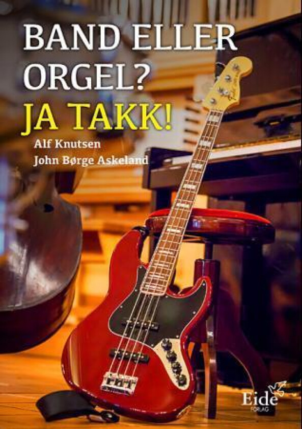 Band eller orgel? Ja takk! av John Børge Askeland, Alf Knutsen