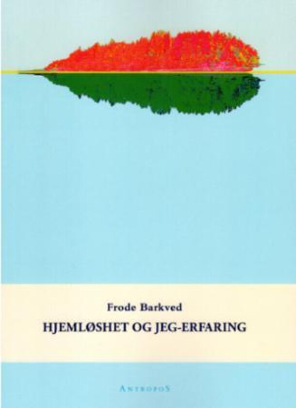 Hjemløshet og jeg-erfaring av Frode Barkved