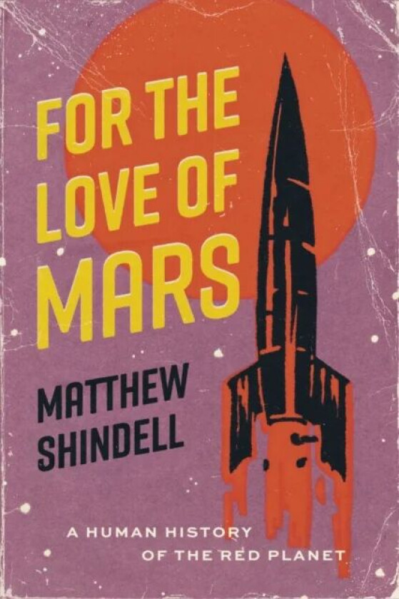 For the Love of Mars av Matthew Shindell