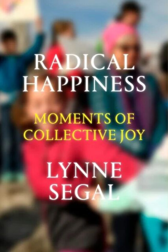 Radical Happiness av Lynne Segal