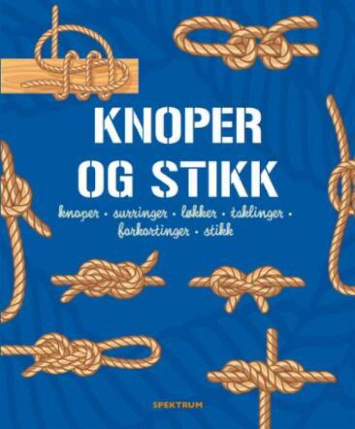 Knoper og stikk : knoper, surringer, løkker, taklinger, forkortninger, stikk