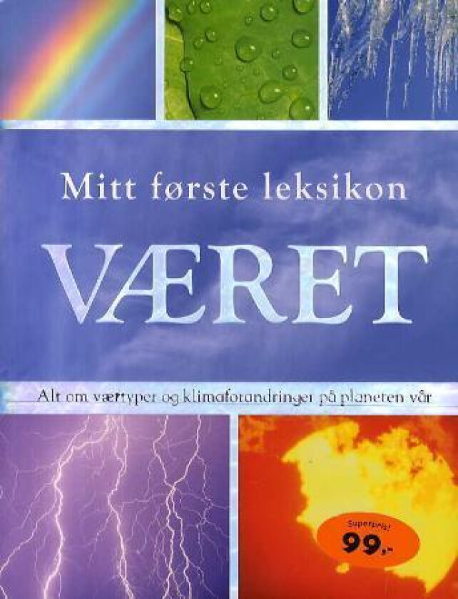 Været : alt du trenger å vite om været og klimaet på planeten vår