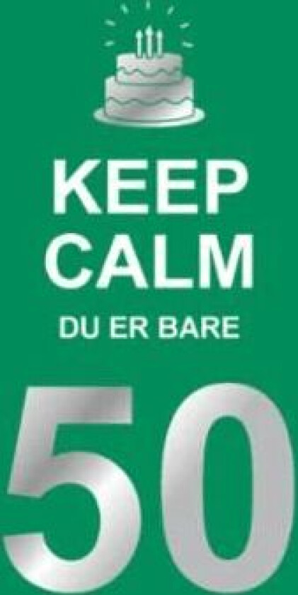 Keep calm du er bare 50