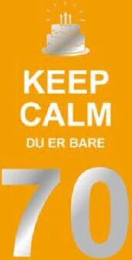 Keep calm du er bare 70