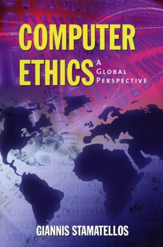 Computer Ethics: A Global Perspective av Dr. Giannis Stamatellos