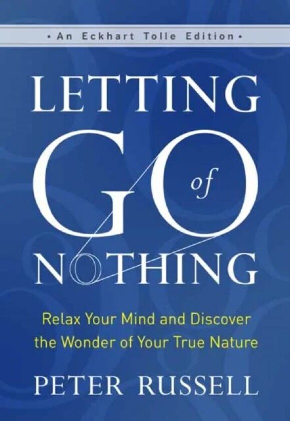 Letting Go of Nothing av Peter Russell